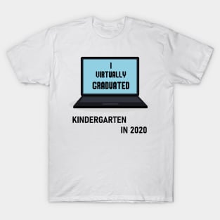 I Virtually Graduated KINDERGARTEN IN 2020 T-Shirt